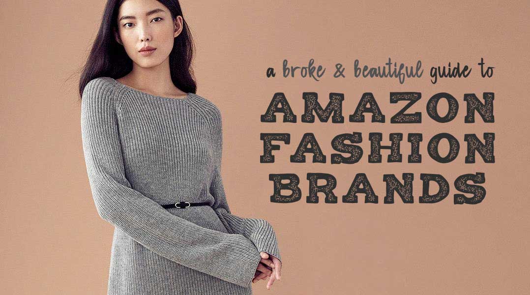Budget Shopping Guide to Amazon Fashion Brands Broke and Beautiful